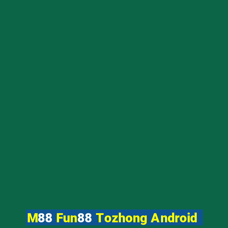 M88 Fun88 Tozhong Android