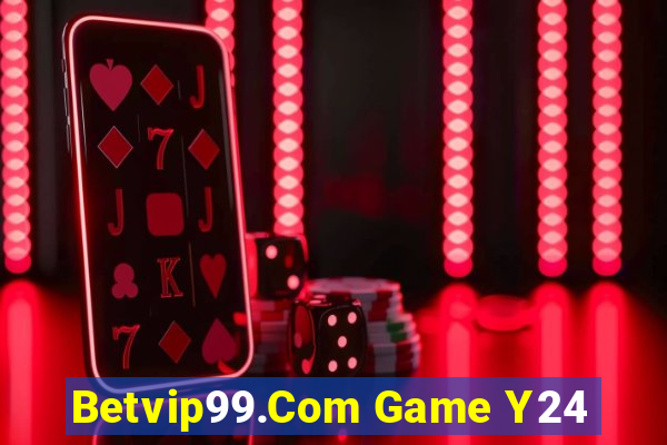 Betvip99.Com Game Y24