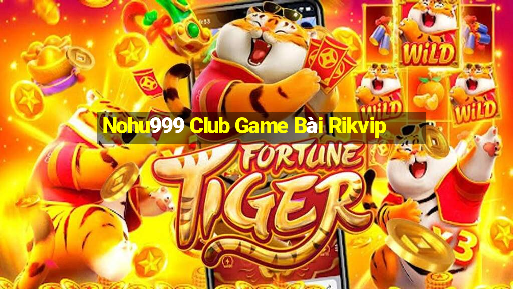 Nohu999 Club Game Bài Rikvip