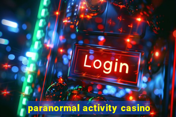 paranormal activity casino