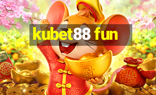 kubet88 fun