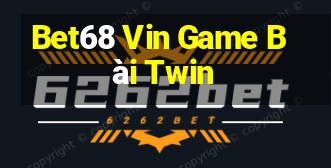 Bet68 Vin Game Bài Twin