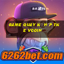 game quay hũ nạp the vcoin