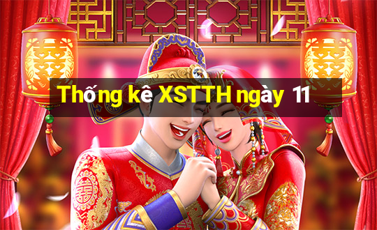 Thống kê XSTTH ngày 11