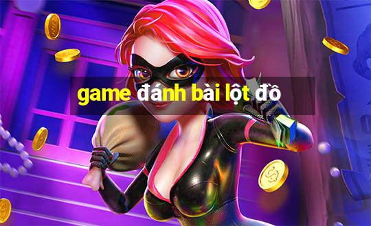 game đánh bài lột đồ