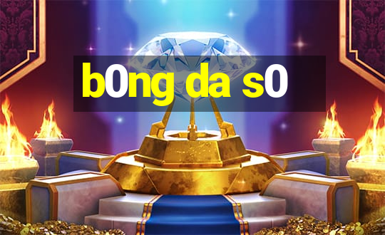 b0ng da s0