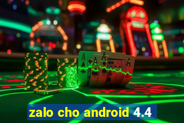 zalo cho android 4.4