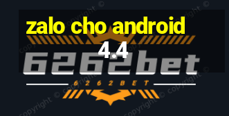 zalo cho android 4.4