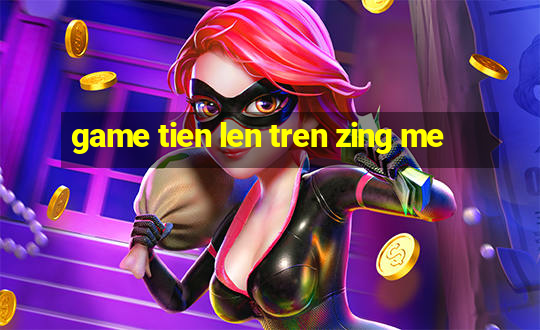 game tien len tren zing me