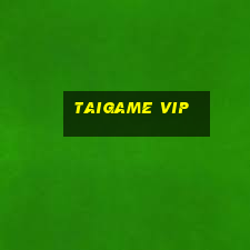 Taigame Vip