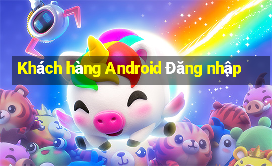 Khách hàng Android Đăng nhập