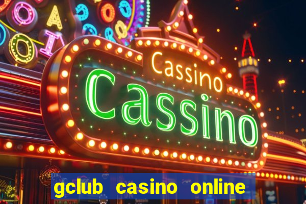 gclub casino online มือ ถือ