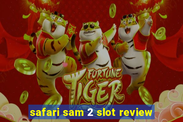 safari sam 2 slot review