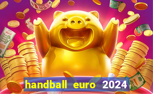 handball euro 2024 diffusion tv