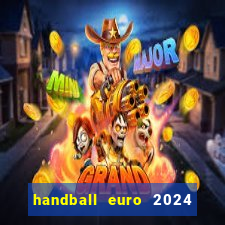 handball euro 2024 diffusion tv