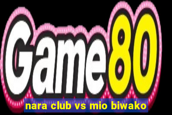 nara club vs mio biwako