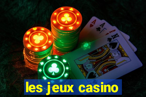 les jeux casino