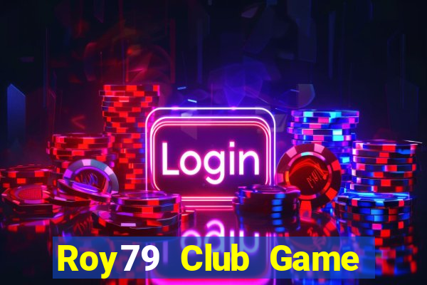 Roy79 Club Game Bài 99