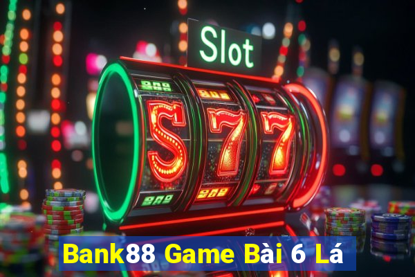 Bank88 Game Bài 6 Lá