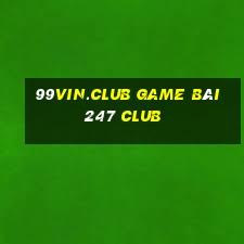 99Vin.Club Game Bài 247 Club