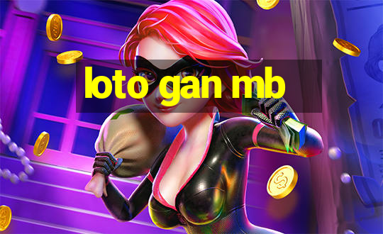 loto gan mb