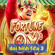 doi hinh fifa 3