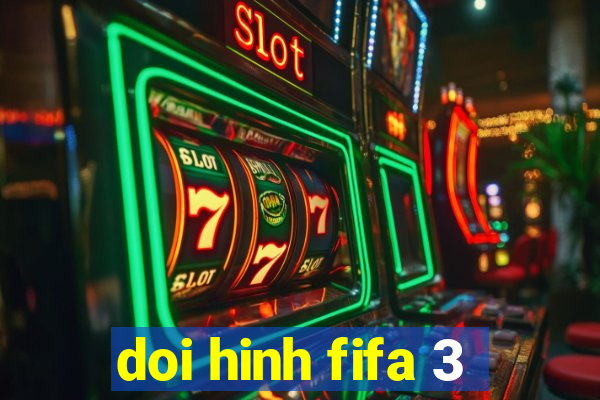 doi hinh fifa 3