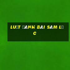 luật đánh bài sâm lốc