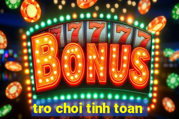 tro choi tinh toan