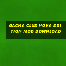 gacha club nova edition mod download