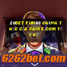 20bet Fun88 chính thức của Caike.com Tải về