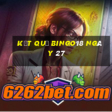 kết quả Bingo18 ngày 27