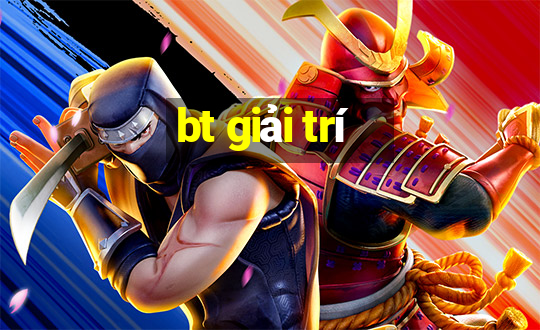 bt giải trí