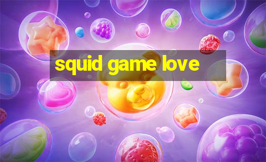 squid game love