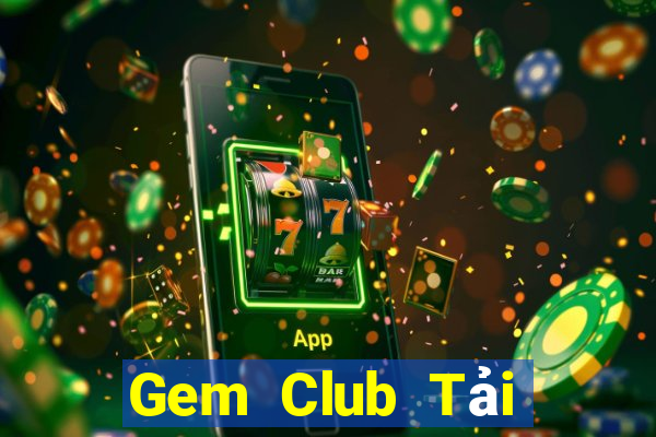 Gem Club Tải Game Bài Đổi Thưởng