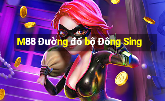 M88 Đường đổ bộ Đông Sing