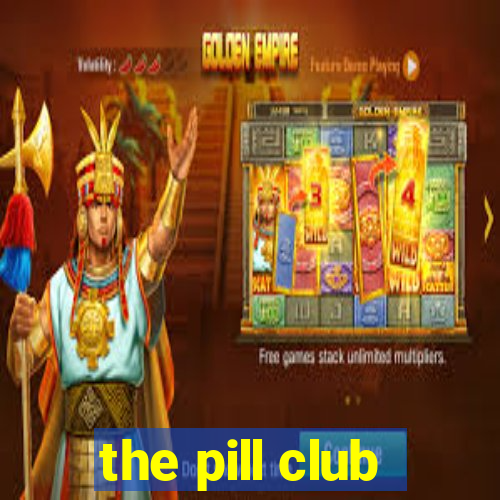 the pill club