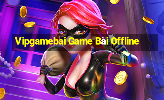 Vipgamebai Game Bài Offline