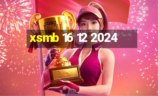 xsmb 16 12 2024