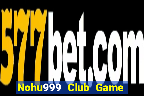 Nohu999 Club Game Bài 79