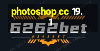 photoshop cc 19.1