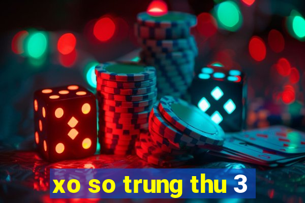 xo so trung thu 3