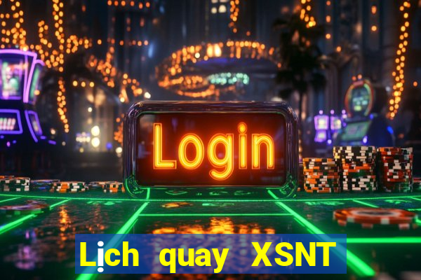 Lịch quay XSNT ngày 4