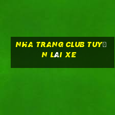 nha trang club tuyển lái xe