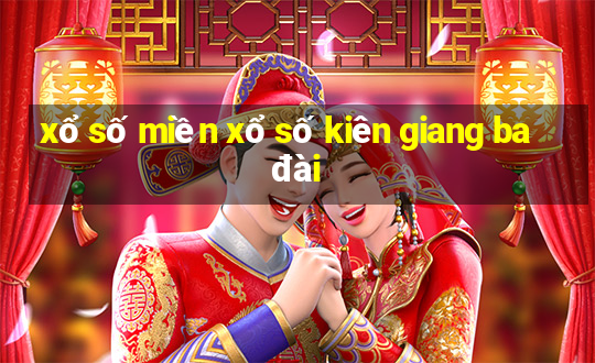 xổ số miền xổ số kiên giang ba đài