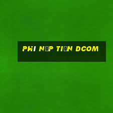 phí nạp tiền dcom