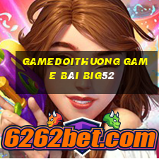 Gamedoithuong Game Bài Big52