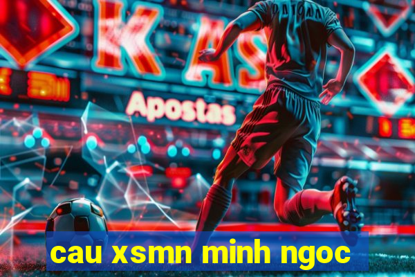 cau xsmn minh ngoc