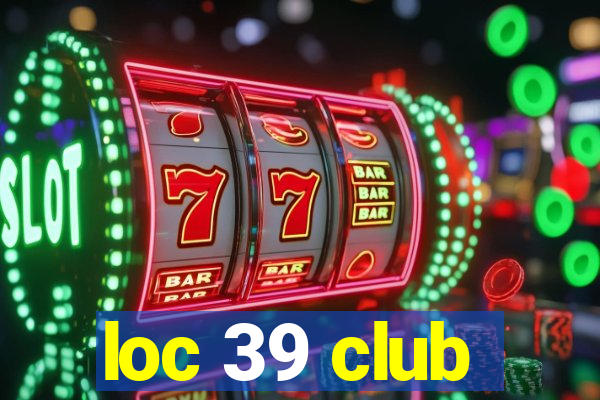 loc 39 club