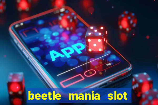 beetle mania slot free play